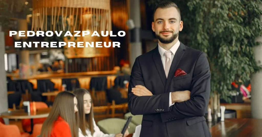 pedrovazpaulo entrepreneur