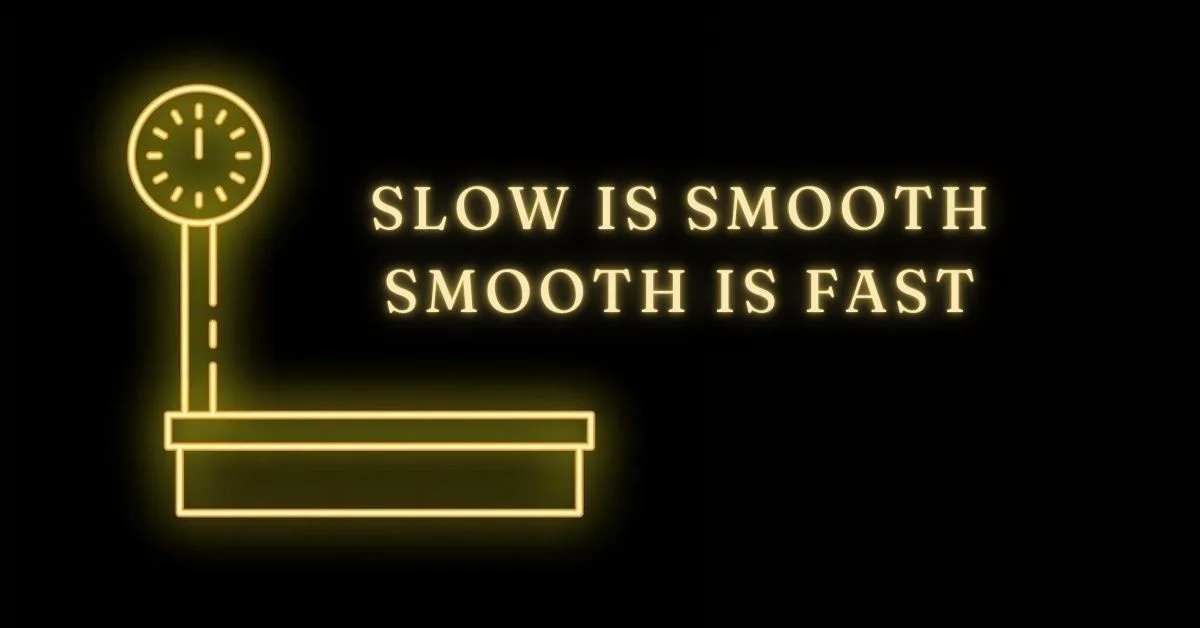 slow is smooth smooth is fast